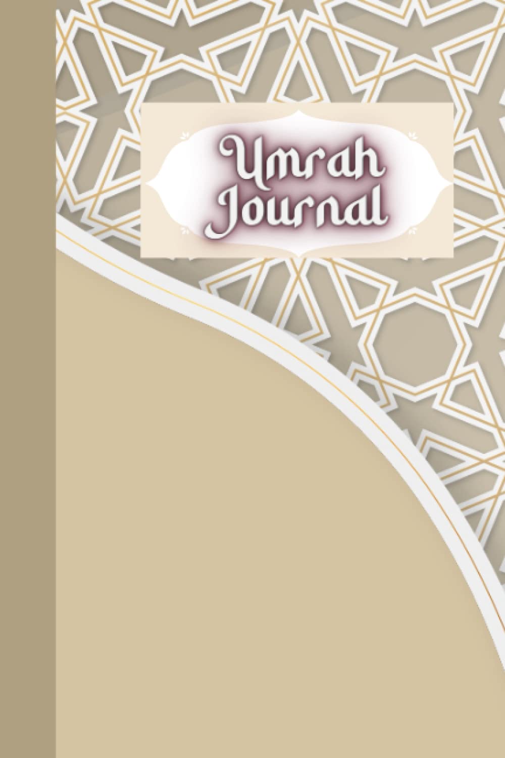 Umrah Journal: Productive Umrah Journal, 120 Pages, with dedicated sections & prayer tracker, Ideal gift for anyone going on Umrah or preparing for the journey.