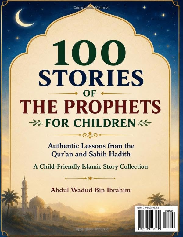 100 Stories of the Prophets for Children: Authentic Lessons from the Qur’an and Sahih Hadith