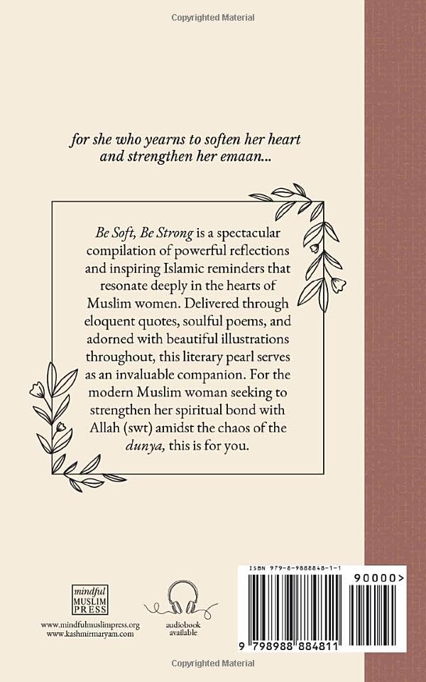 Be Soft, Be Strong: Inspirational Reminders for Muslim Women (Dear Muslimah)
