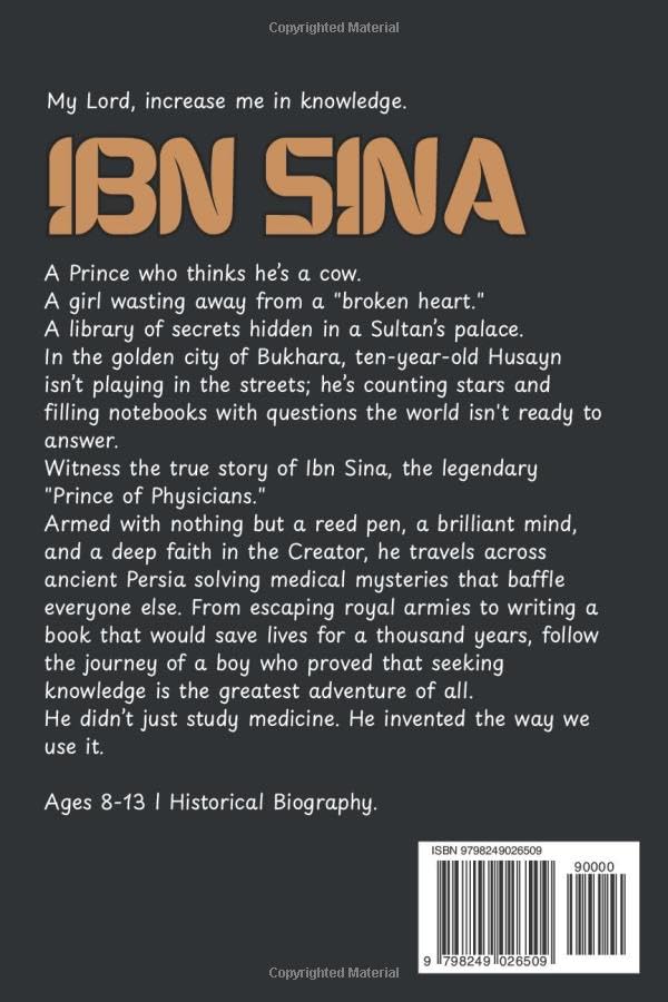 IBN SINA: The Medical Detective: A True Story of the Doctor Who Changed Medicine Forever. A STEM Chapter Book for Muslim Kids ages 8-13. Brilliant thinker, wise healer.