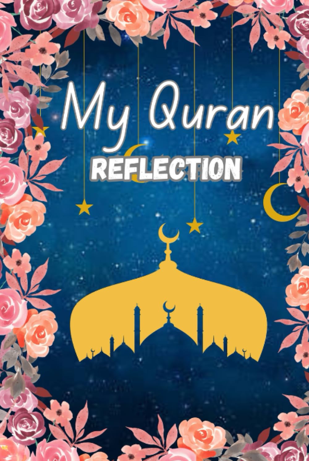 Quran study Ramadan reflection journal for women : Making The Most Out Of Ramadan