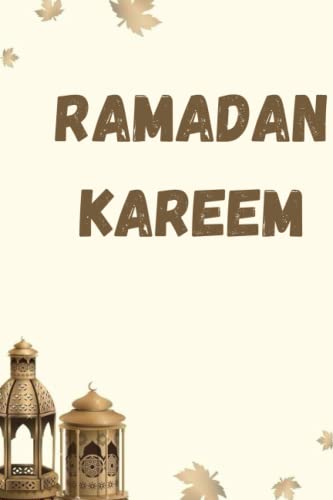 Ramadan Kareem: Stunning Ramadan Notebook and Journaling related to Fasting- Wide Ruled 120 Pages – 6 x 9