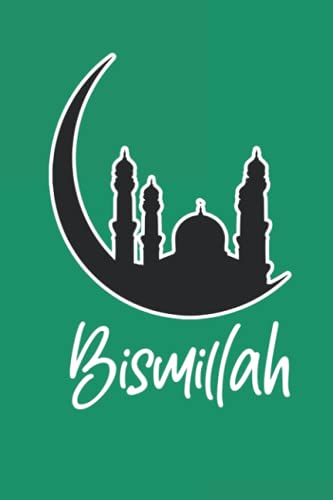 Bismillah Islamic Journal Notebook: Muslim Journal for Women and Men - Blank Lined