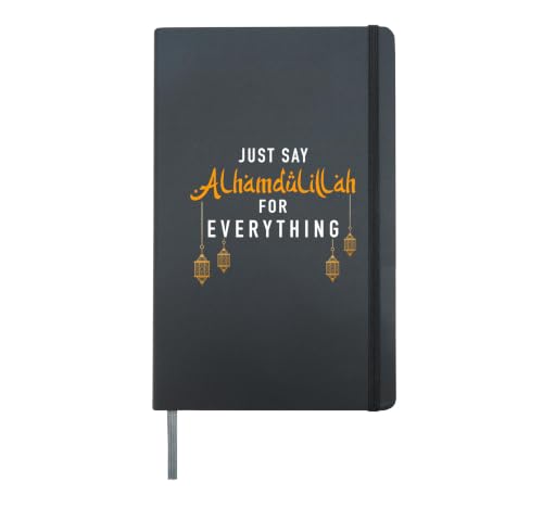 Just Say Alhamdulillah for Everything Islamic Muslims Design Hardcover Journal, Black