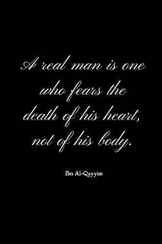 A real man is one who fears the death of his heart: notebook - travel diary - Islamic, religious and spiritual quotation - personal journal -