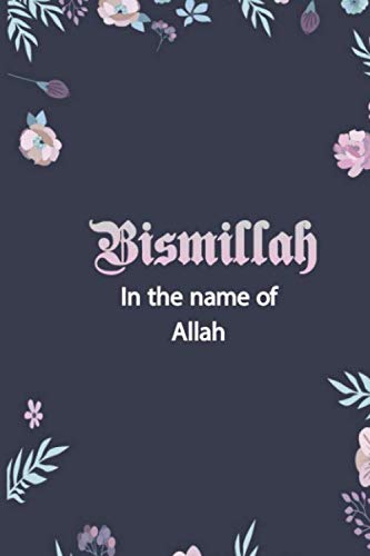 Bismillah In the name of allah: 6" x 9" MUSLIM NOTEBOOK, PLANNER, JOURNAL