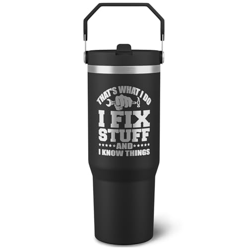 Funny Gifts For Men - That's What I Do I Fix Stuff and I Know Things Cup - 30oz Insulated Tumbler with Handle - Cool Fathers Day,Birthday Gifts for Grandpa,Husband,Uncle - color: Black-fix03