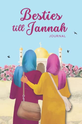 Besties Till Jannah Journal: Islamic Diary / Notebook for Muslim Women and Girls with Lined Pages - Gift for Sisters and Friends