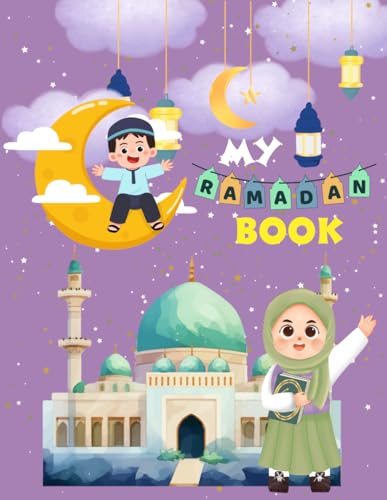 MY RAMADAN BOOK: Islamic Values Activity Book for Kids: Fun Puzzles, Word Search, Coloring, and Learning, dot to dot , tracing ,Islamic Activity Book ... Educational Games for Muslim Kids, age 3+ ,
