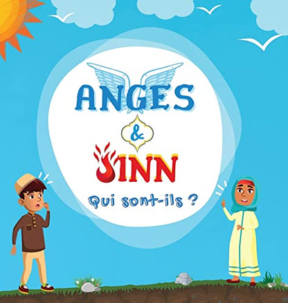 Anges & Jinn; Qui sont-ils?: Livre Islamique pour les enfants musulmans présentant les êtres invisibles et surnaturels créés par Allah le ... Islamiques Pour Enfants) (French Edition)