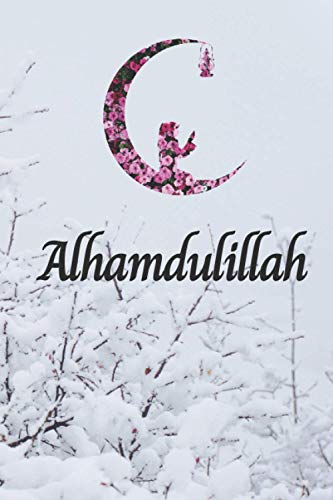 alhamdulillah notebook: Alhamdulillah journal, Islamic Planner, Muslim Journal Notebook, Perfect Gift For Muslim, Blank Lined Journal, Islamic Gift, A ... Men , Women And Kids, 6x9 Inches, 120 Pages