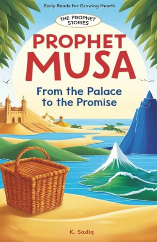 Prophet Musa: From the Palace to the Promise: The Prophet Stories: Early Reads for Growing Hearts