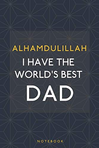 Alhamdulillah I have the World’s Best Dad: Undated Weekly Planner Plus Lined Notebook/Diary (Islamic Dad Gift)