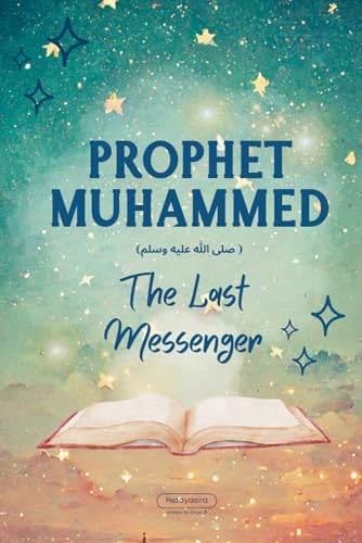 Prophet Muhammed: Lessons from the Life of Prophet Muhammed for Young Readers (Lessons from the Prophets: Inspiring Islamic Stories for Young Readers)