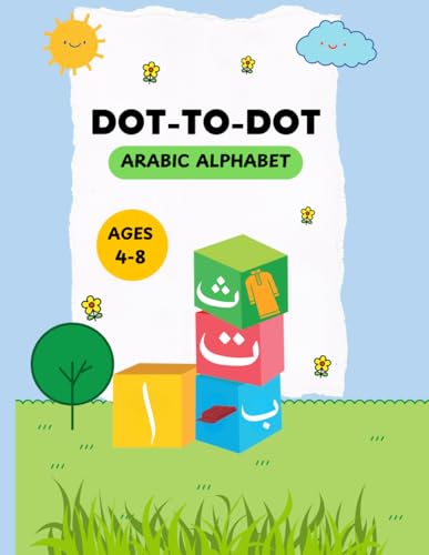 Arabic Dot-to-Dot Alphabet Book: Learn, Trace, and Connect the Dots: Fun & Engaging Activity Book to Teach Arabic Letters to Kids | Ages 4-8