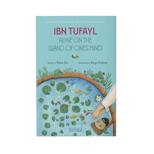 Ibn Tufayl: Alone on the Island of One’s Mind (Journeys Of Thought Written For Children, 4)