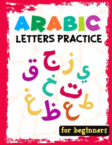 Arabic Letters Practice for beginners: Arabic Alphabet Practice Handwriting for Kids, Beginners, Preschool, and Kindergarten.