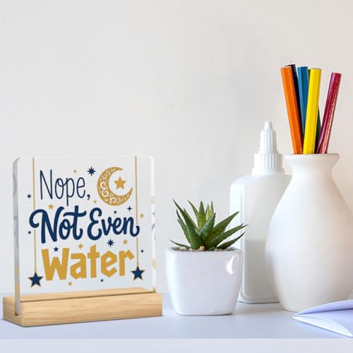 Nope Not Even Water Ramadan Islamic Acrylic Sign Decor Mubarak Table Decor Muslim Gifts Acrylic Plaque Arabic Ramadan Tree Gifts for Men Women with Wood Stand 4 X 4 Inches - style: Rustic