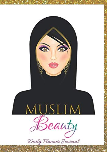 Muslim Beauty Daily Planner Journal: Women Muslim Gratitude Journal Positive Affirmations Notebook To Write In