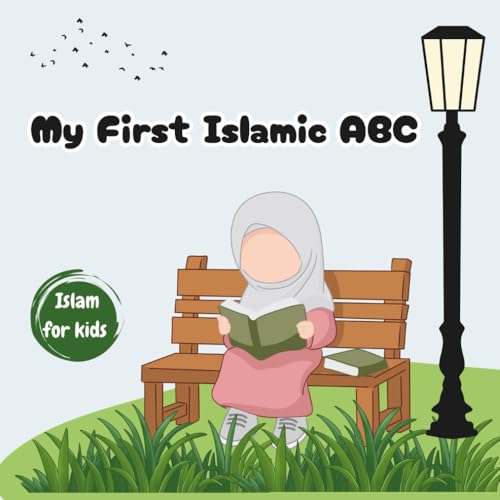 My First Islamic ABC: Learning English Letters Through Beautiful Muslim Words and Illustrations
