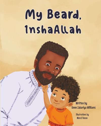 My Beard, InshaAllah: A Heartwarming Muslim Children’s Story About Growing Up and Following the Sunnah