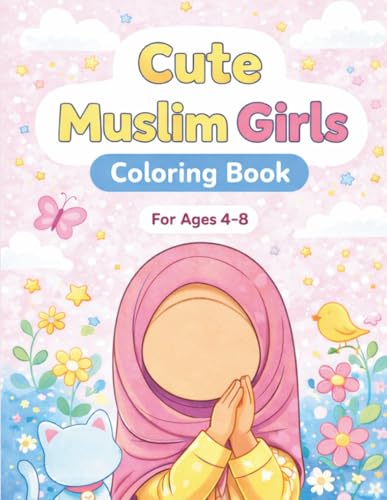 Cute Muslim Girls Coloring Book for Ages 4–8: Easy and Fun Islamic Coloring Book with Hijab Girls, Nature, Cozy Scenes & Ramadan Moments