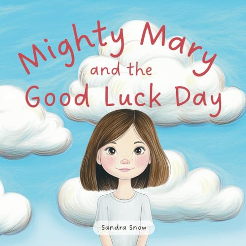 Mighty Mary and the Good Luck Day