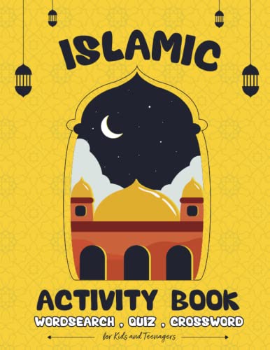 Islamic Activity Book for Kids and Teenagers: Expand Your Knowledge of Islam with Fun Activities (General Knowledge, Quiz, Word Search, Crossword)