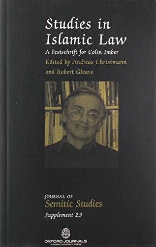 Studies in Islamic law: a festschrift for Colin Imber (Journal of Semitic Studies Supplement)