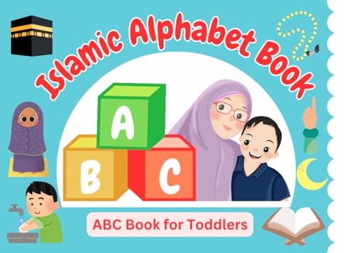 Islamic Alphabet Book - ABC Book for Toddlers: Islamic Picture Book for 2 year old, for 1 year old, for kids aged 3-5 (Islamic Activity Book Collection For Kids)