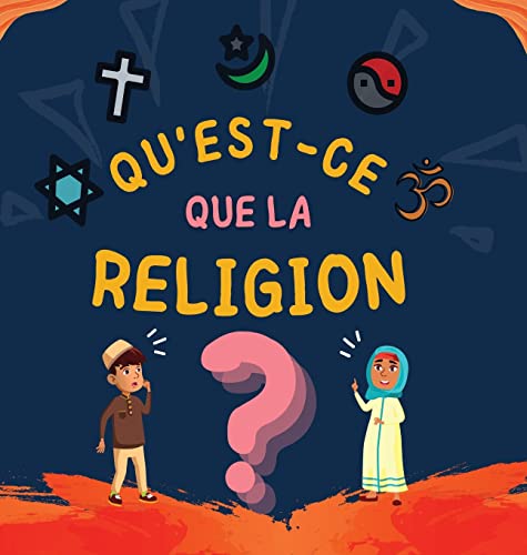 Qu'est-ce que la Religion?: Livre Islamique pour enfants musulmans explorant les Religions Abrahamiques divines (Collection de Livres Islamiques Pour Enfants) (French Edition)