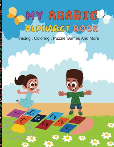 Learn Arabic Alphabet through Tracing Coloring, and Puzzle Games.: A Comprehensive Workbook for Beginners to Master Handwriting and Learn learning the initial, medial, and final forms of each letter