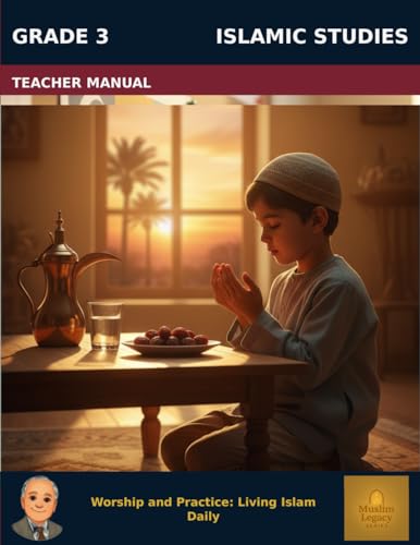 Muslim Legacy Series: Islamic Studies Grade 3 — Teacher Manual: Worship & Practice