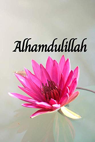 alhamdulillah notebook: Alhamdulillah journal, Islamic Planner, Muslim Journal Notebook, Perfect Gift For Muslim, Blank Lined Journal, Islamic Gift, A ... Men , Women And Kids, 6x9 Inches, 120 Pages