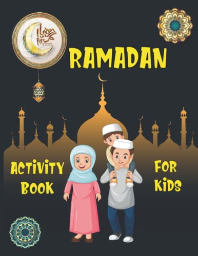 ramadan Activity Book for Kids: 30 Days Fun Activity Pages for 4-8 Years Kids Maze Islamic Matching Game searches and counts each requested object dot to dot I Spot five Differences Coloring Pages