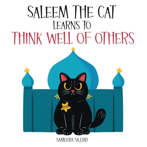 Saleem The Cat Learns To Think Well Of Others: A Rhyming and Educational Islamic Story for Muslim Kids Ages 4-8