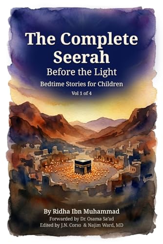 The Complete Seerah: Bedtime Stories from the Life of the Prophet ﷺ