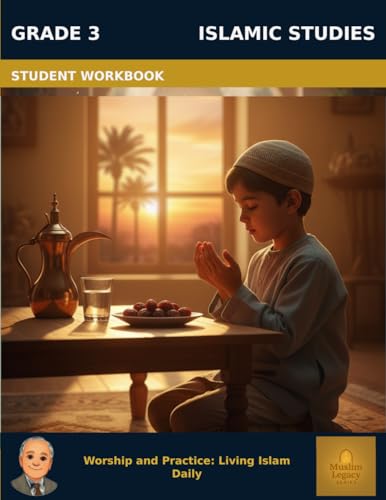 Muslim Legacy Series: Islamic Studies Grade 3 — Student Workbook: Worship & Practice