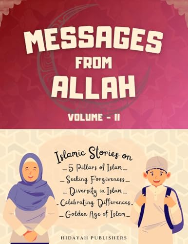 Messages From Allah - Volume II: Lessons from Quran, Hadith and Prophet Stories for Kids (Islamic Stories for Muslim Kids)