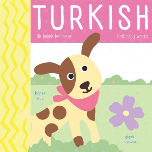 TURKISH | First baby words | İlk bebek kelimeleri | Baby Turkish English dictionary | Türkçe ingilizce çocuk kitabı: Learning Turkish | Bilingual ... months | Perfect educational gift for babies