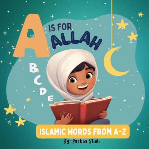 A is for ALLAH. Islamic Words from A-Z. Ages 2-6. Islamic books for kids. Learn basic concepts; Allah, Ramadan, Prayer, Hajj, Zakat WITH VIBRANT ... ALLAH and other important words in ISLAM.