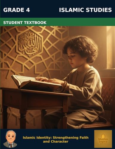 Muslim Legacy Series: Islamic Studies Grade 4 — Student Textbook: Foundations of Faith