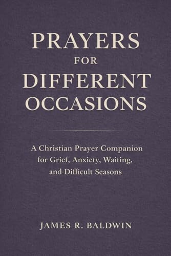Prayers for Different Occasions: A Christian Prayer Book for Life’s Everyday and Difficult Moments (Prayer Short Reads)