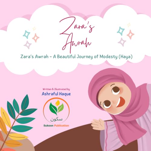Zara’s Awrah - A Beautiful Journey of Modesty: A Young Muslim Girl’s Journey to Modesty (Haya), Faith, Character, and Confidence | 8.5 x 8.5 Inches, ... (Sukoon Family Islamic Stories for Kids)
