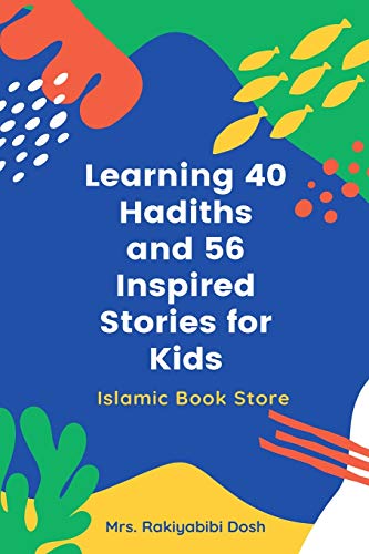 Learning 40 Hadiths and 56 Inspired Stories for Kids: Islamic Book - Islamic Activities Book - Grade 1-7