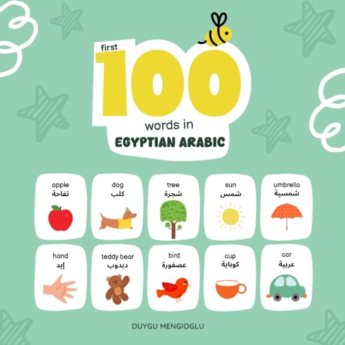 First 100 Words in Egyptian Arabic: Egyptian Arabic Language Learning for Kids, Bilingual Egyptian Arabic Baby Book, Egyptian Arabic First Dictionary, ... Arabic Flashcards (Learn Egyptian Arabic)