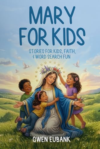 MARY FOR KIDS: STORIES FOR KIDS, FAITH, & WORD SEARCH FUN