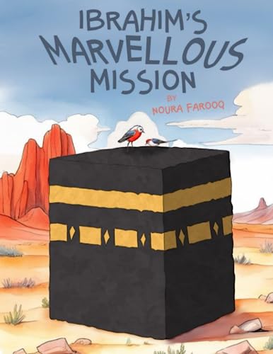 Ibrahim's Marvellous Mission (Islamic Prophet Stories - Islamic Books for Kids) (Little Steps in Islamic History)