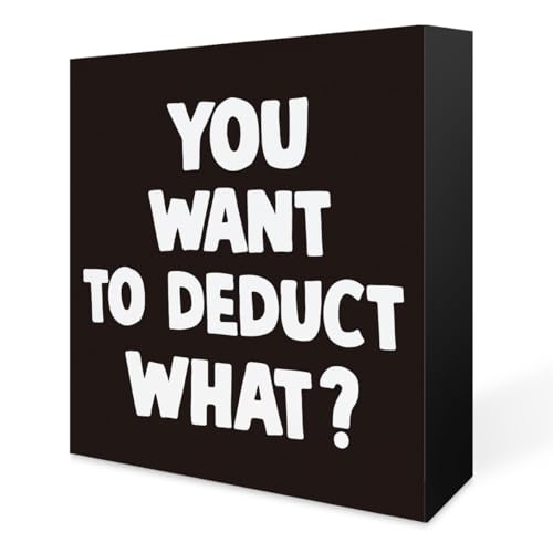 Funny Accountant Office Decor You want to deduct what Wooden Box Sign Home Office Desk Decor for Coworkers Shelf Cubicle, Funny Accountant Humor Gifts for CPA 5 x 5 Inches - color: Document