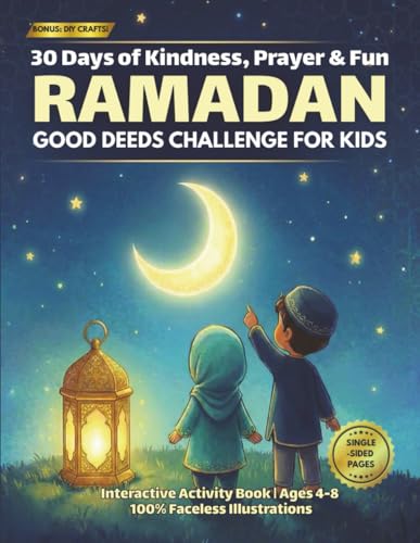 Ramadan Good Deeds Challenge for Kids: 30 Days of Kindness, Prayer & Fun: Interactive Islamic Activity Book with Daily Hadith, Coloring & DIY Crafts | ... for Muslim Boys & Girls Ages 4-8
